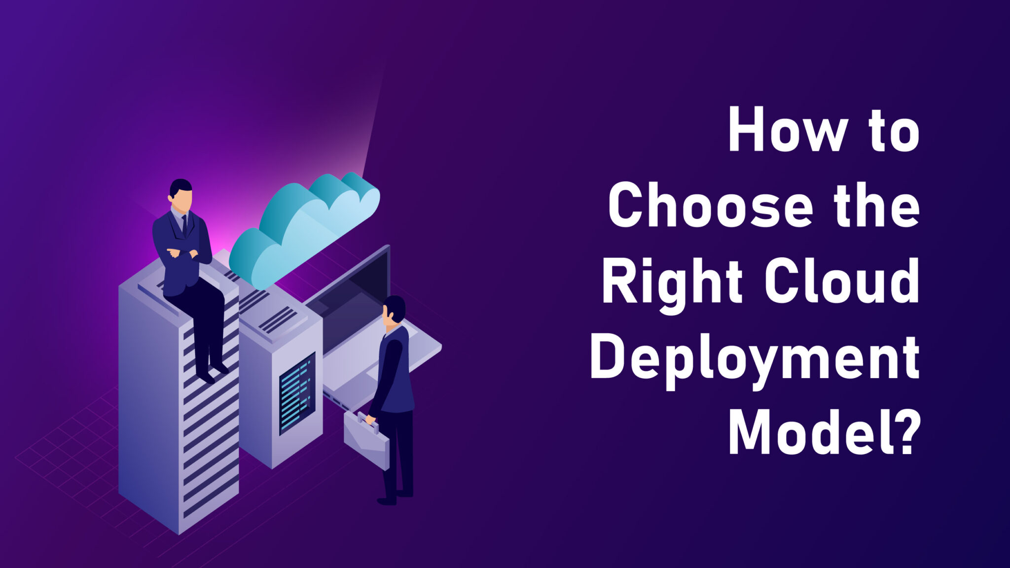 Exploring Cloud Deployment Models A Comprehensive Overview