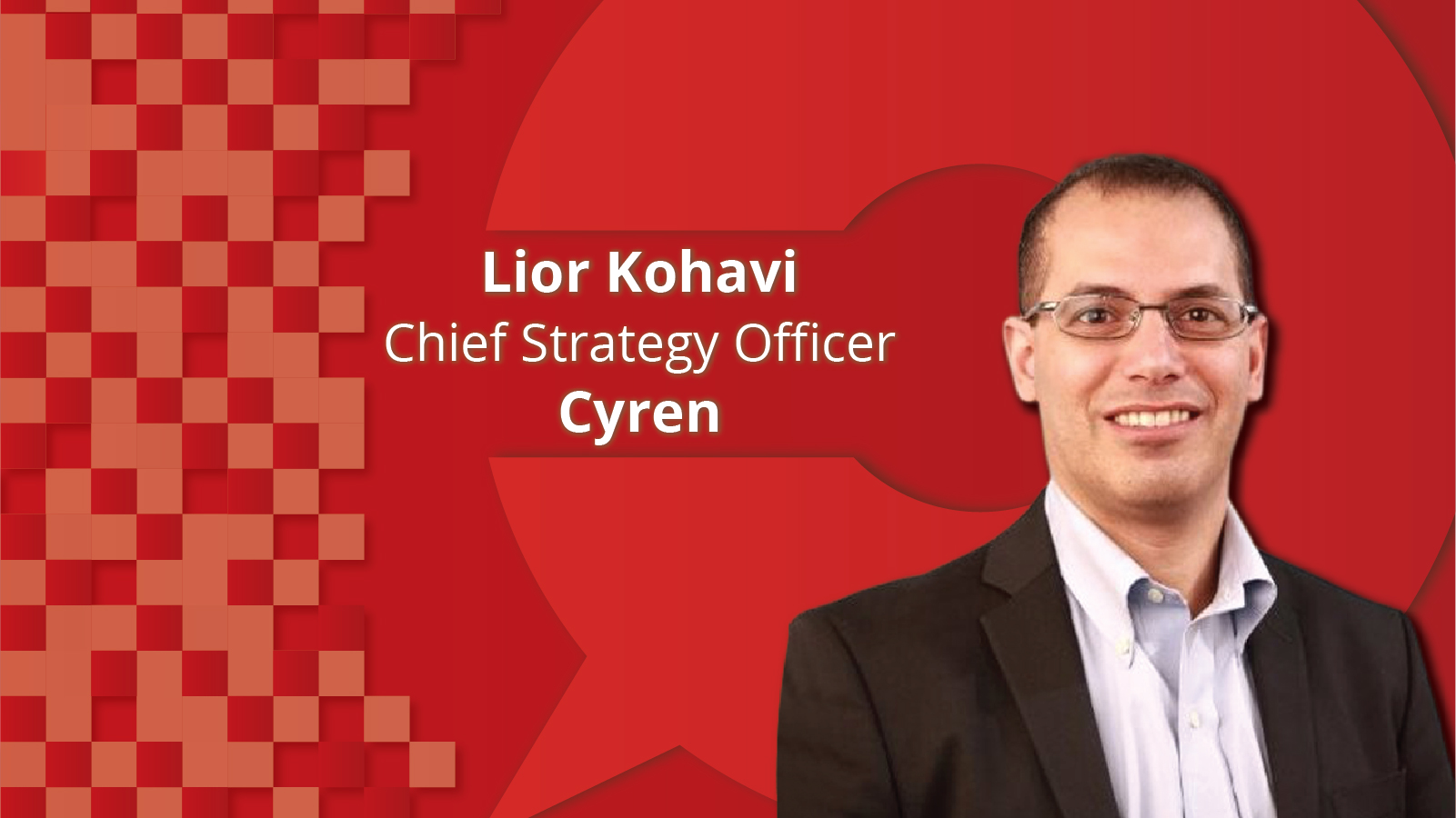 Lior Kohavi, Chief Strategy Officer, Cyren