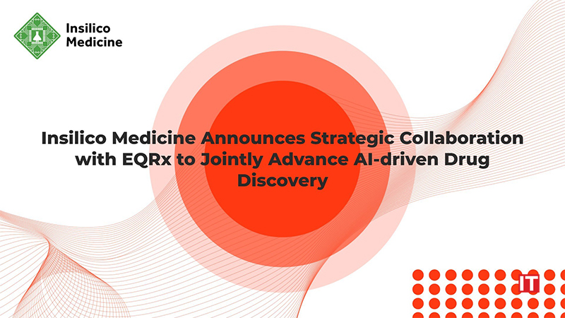 Insilico Medicine Announces Strategic Collaboration with EQRx to Jointly Advance AI-driven Drug Discovery_ Development and Commercialization for Multiple Targets logo/IT digest