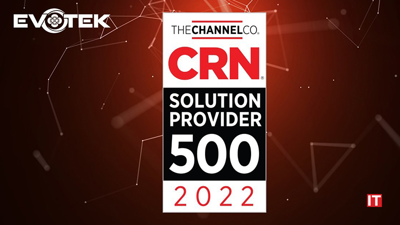 EVOTEK Named to CRN's 2022 Solution Provider 500 List for the 7th Year in a Row logo/IT Digest