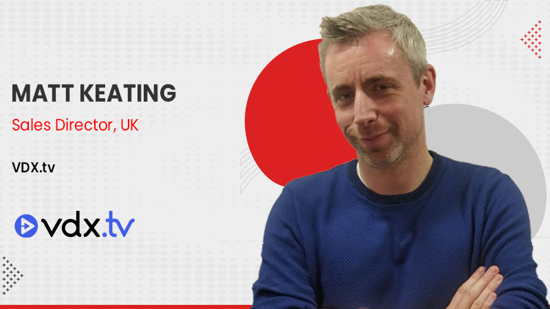IT Digest Interview with Matt Keating, Sales Director at VDX.tv