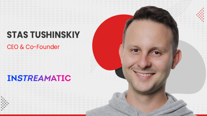 IT Digest Interview With Stas Tushinskiy, CEO & Co-Founder, Instreamatic