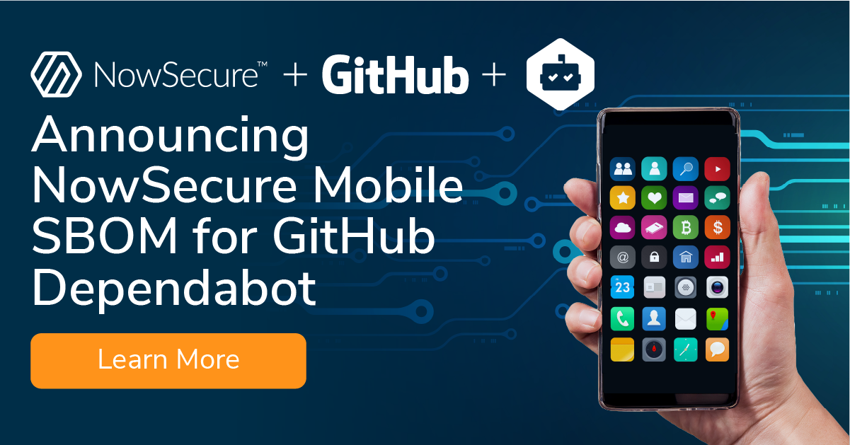 NowSecure Integrates with GitHub Dependabot for Developer-First Mobile Software Supply-Chain Security