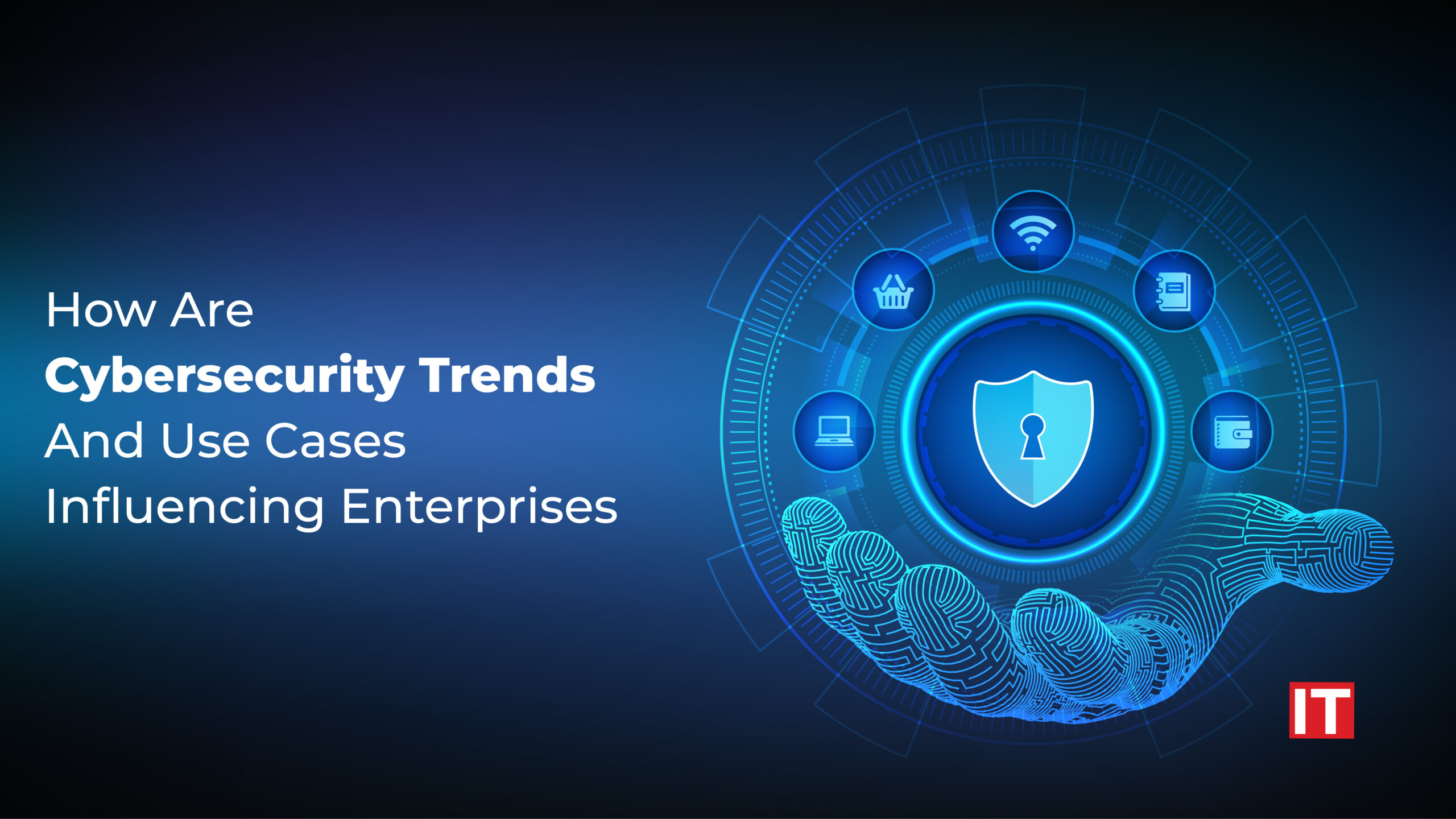 Cybersecurity Trends And Use Cases