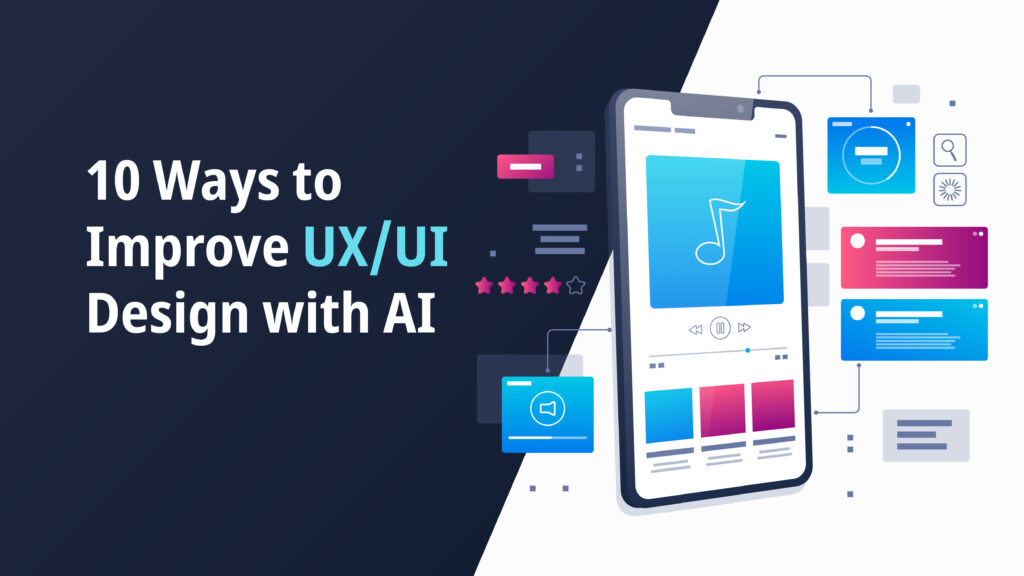 10 Effective Ways to Improve UX/UI Design Using AI [Tools]