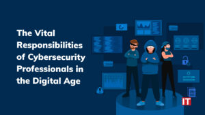 Responsibilities of Cybersecurity Professionals