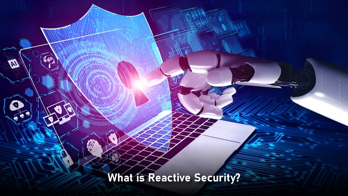 Proactive vs. Reactive Cybersecurity