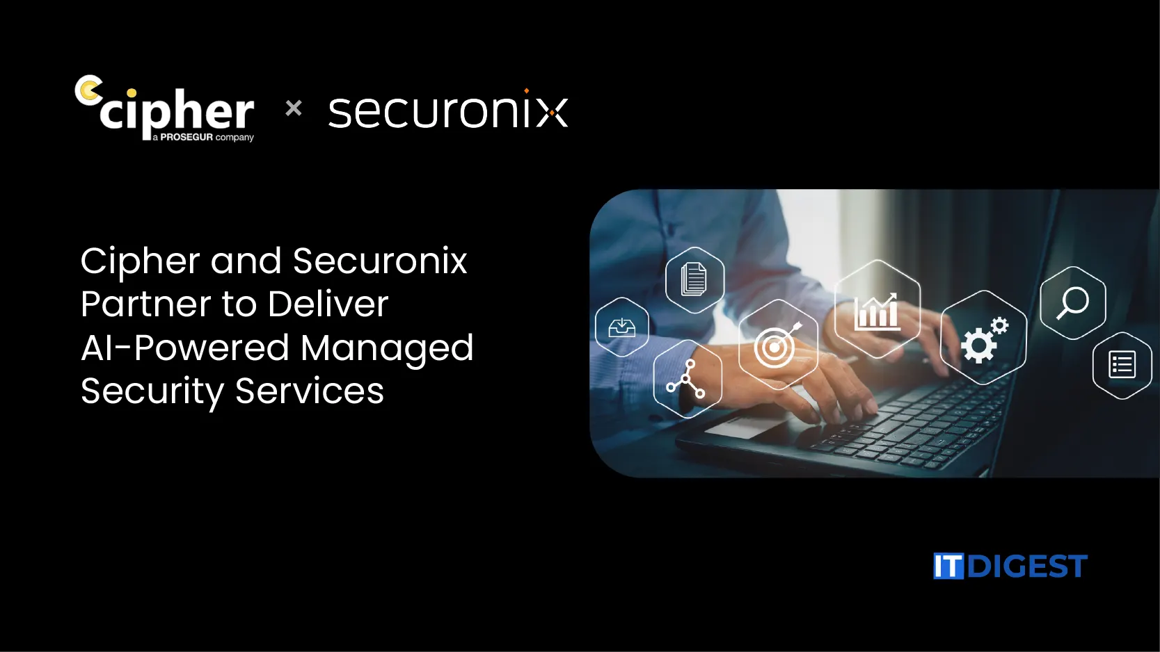 Cipher and Securonix Partner to Deliver AI-Powered Managed Security Services