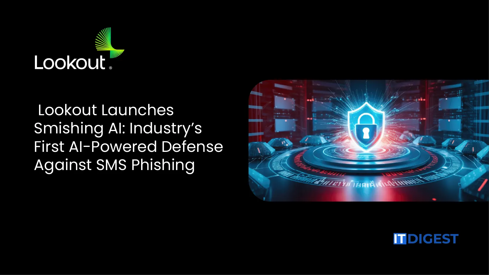 Lookout Launches Smishing AI: Industry’s First AI-Powered Defense Against SMS Phishing