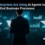 How Enterprises Are Using AI Agents to Run End-to-End Business Processes