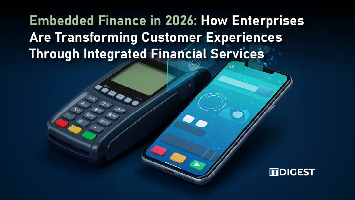 Embedded Finance in 2026: How Enterprises Are Transforming Customer Experiences Through Integrated Financial Services